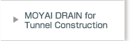 MOYAI DRAIN for Tunnel Construction